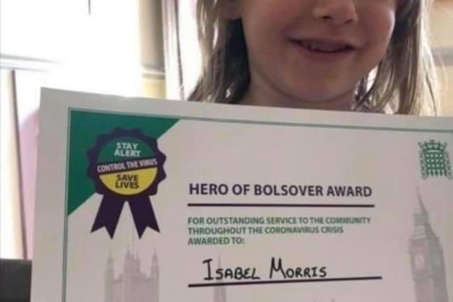 Natalie Morris nominated her daughter Isabel Morris. She said: "Isabel is seven she walked 100 miles during Lockdown in May to raise £550 for the Childrens Heart Surgery Fund. 
"Isabel had life saving heart surgery whilst a baby with more surgery planned. 
"She received a Bolsover Hero award from Mark Fletcher and a further lockdown hero award from Community Unity Project (CUP) for being inspiring to others despite having a complex heart condition, Autism and Sensory Processing Disorder."