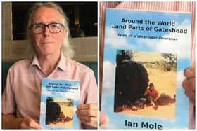 Author Ian Mole with his latest book, Around the World… and Parts of Gateshead (Tales of a Wearsider Overseas).
