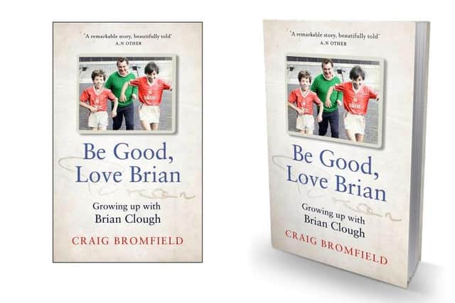 'Be Good, Love Brian: Growing up with Brian Clough' by Craig Bromfield is available to pre-order now and can be purchased online through Amazon Prime and in all good book stores on November 11.
