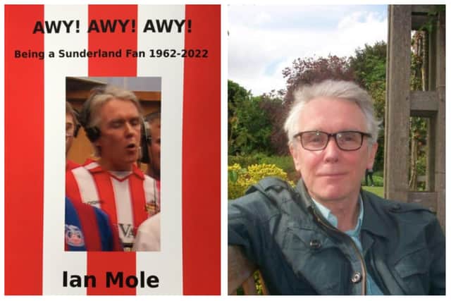 AWY! AWY! AWY! Being a Sunderland Fan 1962-2022 is the latest of Ian Mole's Wearside-themed books.