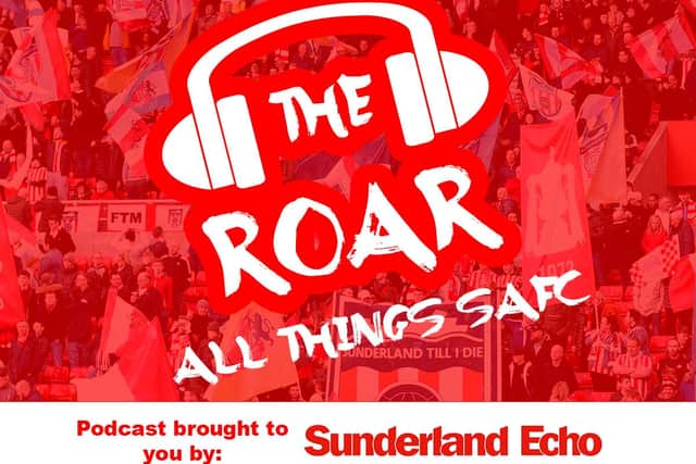 The Roar Podcast - Brought to you by the Sunderland Echo.