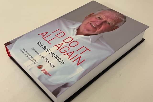 Bob Murray's autobiography, I'd Do It All Again, is on sale from October 12.