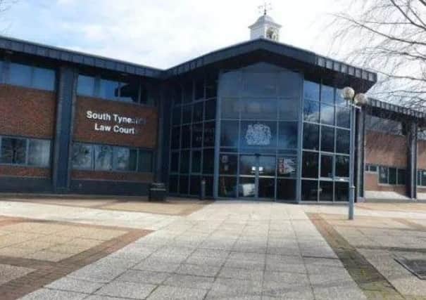 The case was dealt with in South Shields at South Tyneside Magistrates' Court.