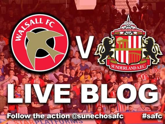 Sunderland are away to Walsall this afternoon.