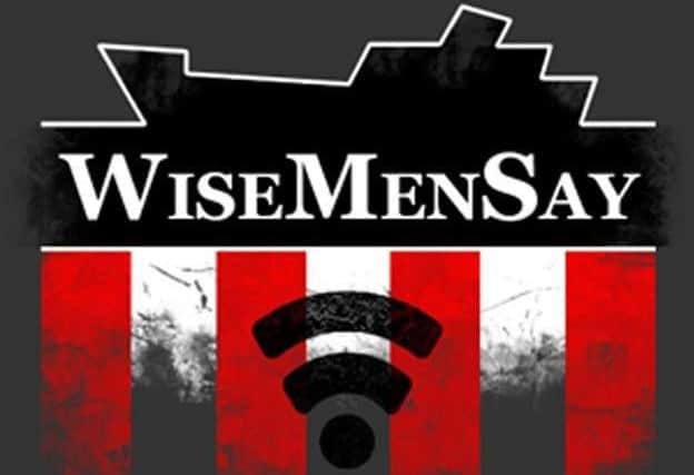 The Wise Men Say podcast is available from every Monday, with SAFC debate from a variety of guests. You can stream it direct fromwisemensay.co.ukor subscribe to it on iTunes