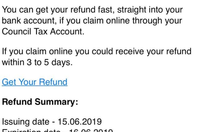 The email offers up a handy link for you to collect your refund - but beware, this will allow hackers to get your bank details (Photo: JPIMedia)