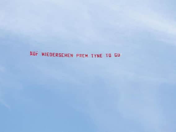 Sunderland fans hired a plane to fly over St James's Park with a banner reading "Auf Wiedersehen Prem Tyne To Go" during the